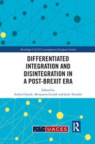 Routledge/UACES Contemporary European Studies - Differentiated Integration and Disintegration in a Post-Brexit Era