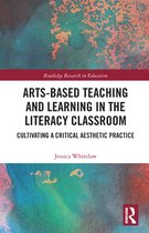 Routledge Research in Education - Arts-Based Teaching and Learning in the Literacy Classroom