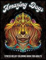Amazing Dogs, Stress Relief Coloring Book For Adults