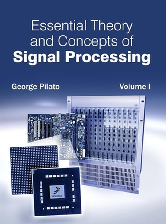 Essential Theory and Concepts of Signal Processing Volume I