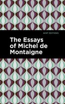 Mint Editions (Nonfiction Narratives: Essays, Speeches and Full-Length Work) - The Essays of Michel de Montaigne
