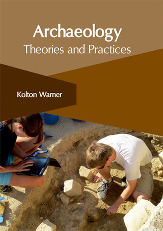 Archaeology Theories and Practices, Warner, Kolton 9781632406132 Boeken