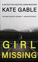 A Detective Kaitlyn Carr Mystery- Girl Missing