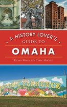 History Lover's Guide to Omaha