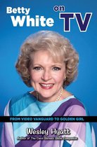 Betty White on TV: From Video Vanguard to Golden Girl