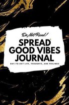 Do Not Read! Spread Good Vibes Journal (6x9 Softcover Lined Journal / Notebook)