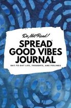 Do Not Read! Spread Good Vibes Journal (6x9 Softcover Lined Journal / Notebook)