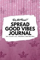 Do Not Read! Spread Good Vibes Journal (6x9 Softcover Lined Journal / Notebook)