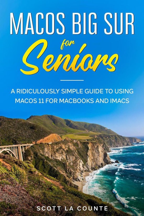 MacOS Big Sur For Seniors: A Ridiculously Simple Guide to Us ... - cover