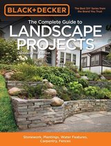 Black & Decker Complete Guide - Black & Decker The Complete Guide to Landscape Projects, 2nd Edition
