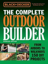Black & Decker Complete Guide - Black & Decker The Complete Outdoor Builder - Updated Edition