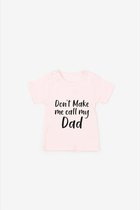 Don’t make me call my dad T-shirt Pink– maat 62