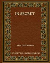 In Secret - Large Print Edition