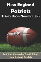 New England Patriots Trivia Book New Edition Test Your Knowledge On All Things New England Patriots