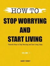 How To Stop Worrying and Start Living