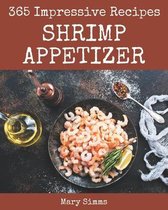 365 Impressive Shrimp Appetizer Recipes
