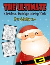 The Ultimate Christmas Holiday Coloring Book For Adults 61+