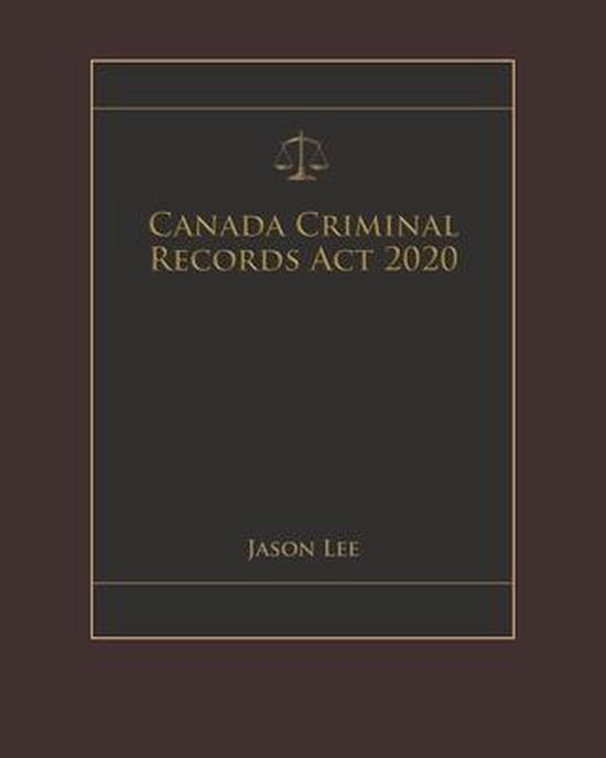 Canada Criminal Records Act 2020 9798570766389 Canada Government