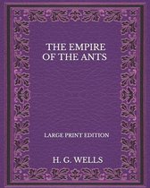 The Empire Of The Ants - Large print Edition