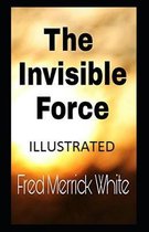 The Invisible Force Illustrated