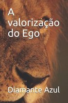 A valorizacao do Ego