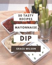 50 Tasty Mayonnaise Dip Recipes