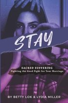Stay: Sacred Suffering