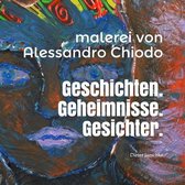 Geschichten. Geheimnisse. Gesichter. Malerei von Alessandro Chiodo