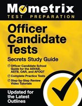 Officer Candidate Tests Secrets Study Guide - Officer Candidate School Test Guide for the Asvab, Astb, Oar, and Afoqt, Complete Practice Tests, Step-By-Step Review Video Tutorials