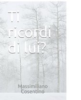 Ti ricordi di lui?