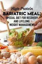 High-protein Bariatric Meal Special Diet For Recovery And Lifelong Weight Management