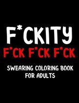 F*ckity F*ck F*ck F*ck Swearing Coloring Book For Adults