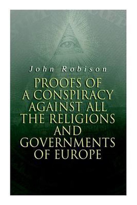 Proofs of a Conspiracy against all the Religions and Governm ... - cover