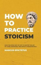 Mastering Stoicism- How to Practice Stoicism