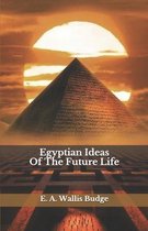 Egyptian Ideas Of The Future Life