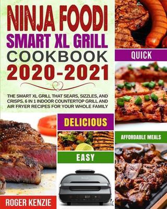 Ninja Foodi Smart XL Grill Cookbook 20202021, Roger Kenzie