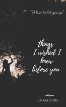 Things I wished I knew before you