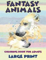 Coloring Book for Adults Fantasy Animals - Large Print