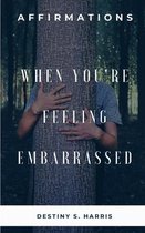 When You're Feeling Embarrassed