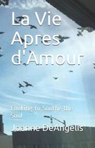 La Vie Apres d'Amour--Cooking to Soothe the Soul