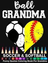 Ball Grandma Soccer Softball Funny Quotes Coloring Book For Grandma