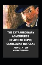 The Extraordinary Adventures of Arsene Lupin, Gentleman-Burglar Annotated