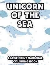 Unicorn Of The Sea Large Print Narwhal Coloring Book