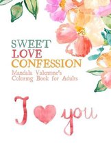 Sweet Love Confession. Mandala Valentines Coloring Book for Adults.