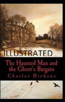 The Haunted Man and the Ghost's Bargain Illustrated