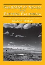 Railroads of Nevada and Eastern California v. 3; More on the Northern Roads