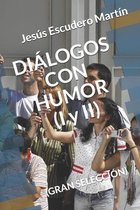 DIALOGOS CON HUMOR (I y II)