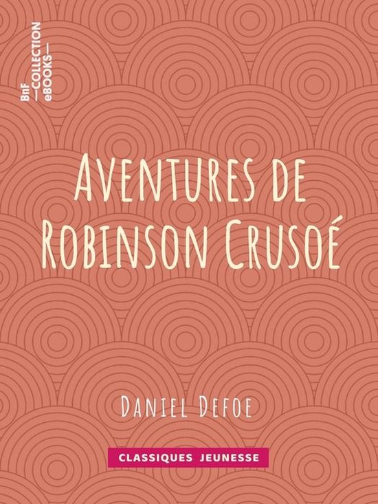 Couverture du livre 'Aventures de Robinson Crusoe' de Daniel Defoe, aux tons pastel, avec un motif graphique de cercles concentriques imbriqués.