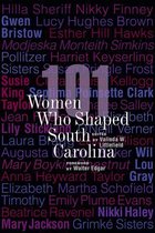 101 Women Who Shaped South Carolina