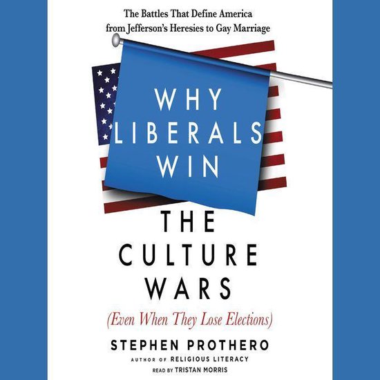 Why Liberals Win the Culture Wars (Even When They Lose Elect ... - cover